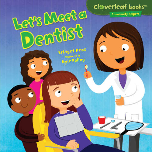 Book cover of Let's Meet a Dentist (Cloverleaf Books (tm) -- Community Helpers Ser.)