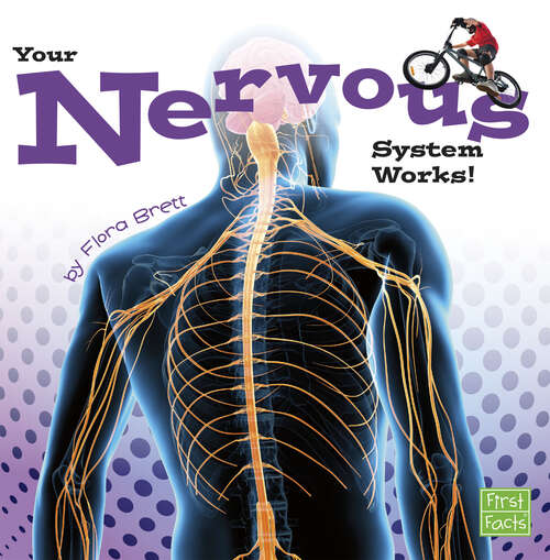 Book cover of Your Nervous System Works! (Your Body Systems Ser.)