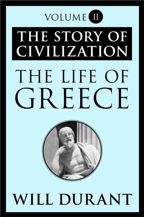Book cover of The Life of Greece: The Story of Civilization, Volume II