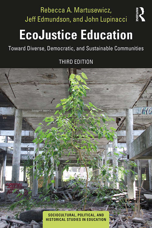 Book cover of EcoJustice Education: Toward Diverse, Democratic, and Sustainable Communities (3) (Sociocultural, Political, and Historical Studies in Education)