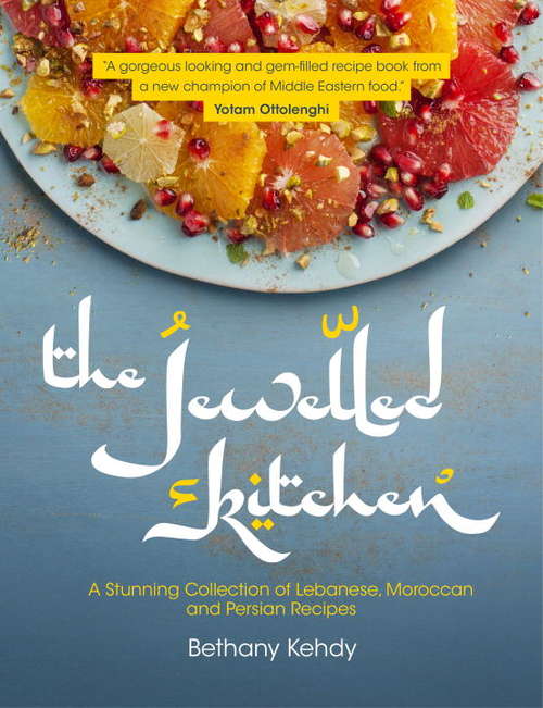 Book cover of The Jewelled Kitchen: A Stunning Collection of Lebanese, Moroccan and Persian Recipes