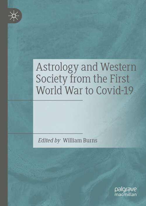 Book cover of Astrology and Western Society from the First World War to Covid-19 (1st ed. 2023)