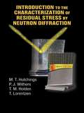 Introduction to the Characterization of Residual Stress by Neutron Diffraction