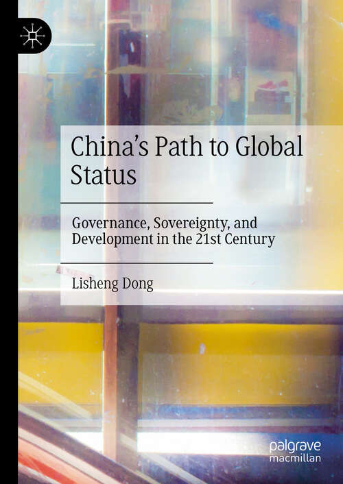 Book cover of China's Path to Global Status: Governance, Sovereignty, and Development in the 21st Century