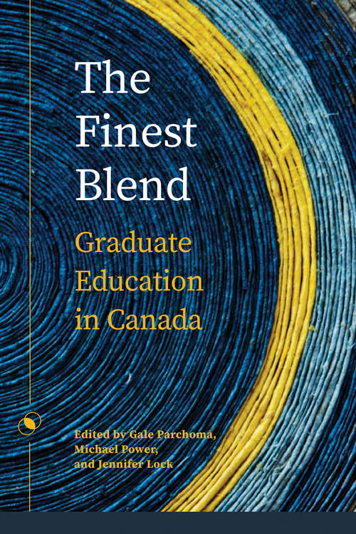 The Finest Blend: Graduate Education in Canada (Issues in Distance Education)