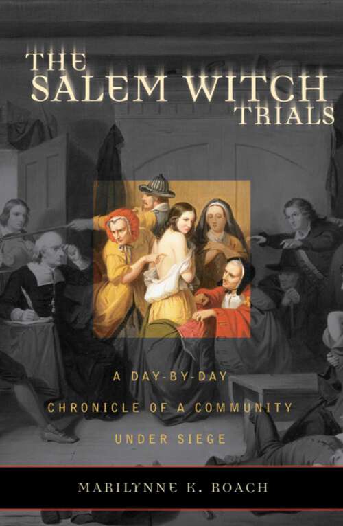 Book cover of The Salem Witch Trials: A Day-by-Day Chronicle of a Community Under Siege