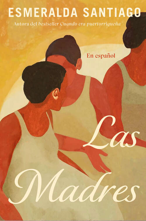 Book cover of Las madres: Escritores Latinos Recuerdan A Sus Madres