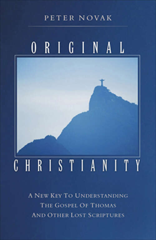 Book cover of Original Christianity: A New Key to Understanding the Gospel of Thomas and Other Lost Scriptures