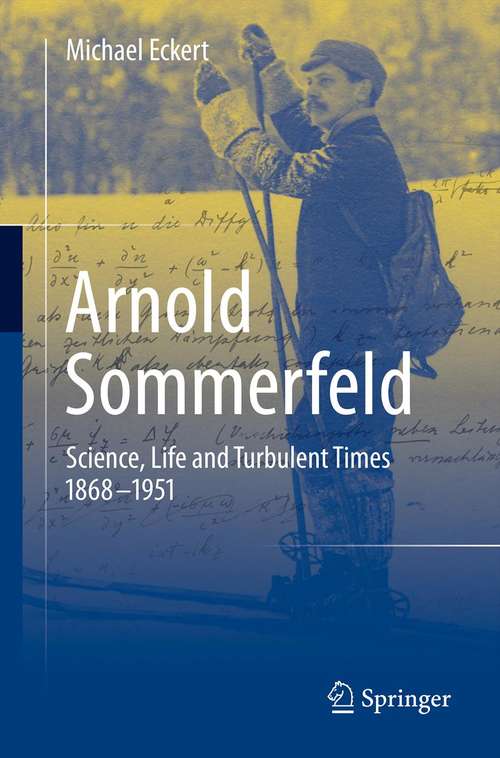 Book cover of Arnold Sommerfeld: Science, Life and Turbulent Times 1868-1951