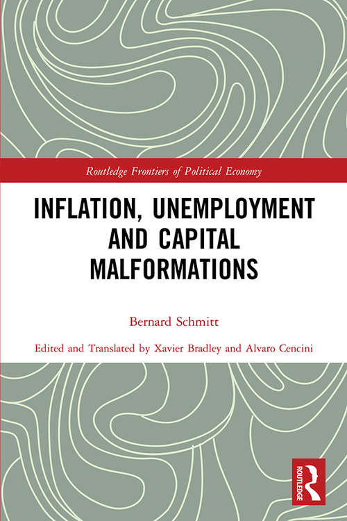 Inflation, Unemployment and Capital Malformations (Routledge Frontiers of Political Economy)