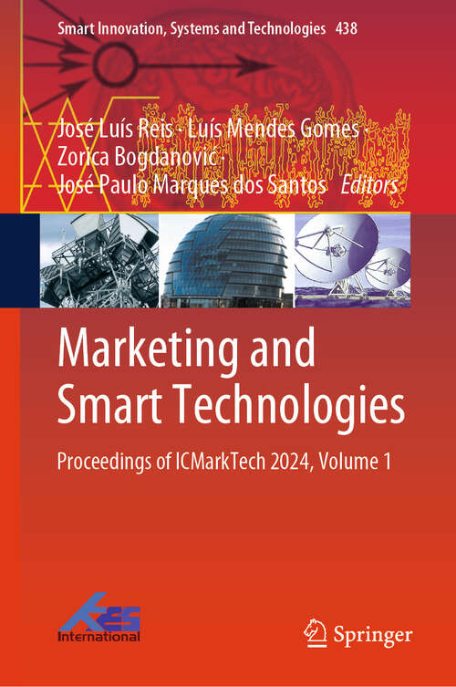 Book cover of Marketing and Smart Technologies: Proceedings of ICMarkTech 2024, Volume 1 (Smart Innovation, Systems and Technologies #438)