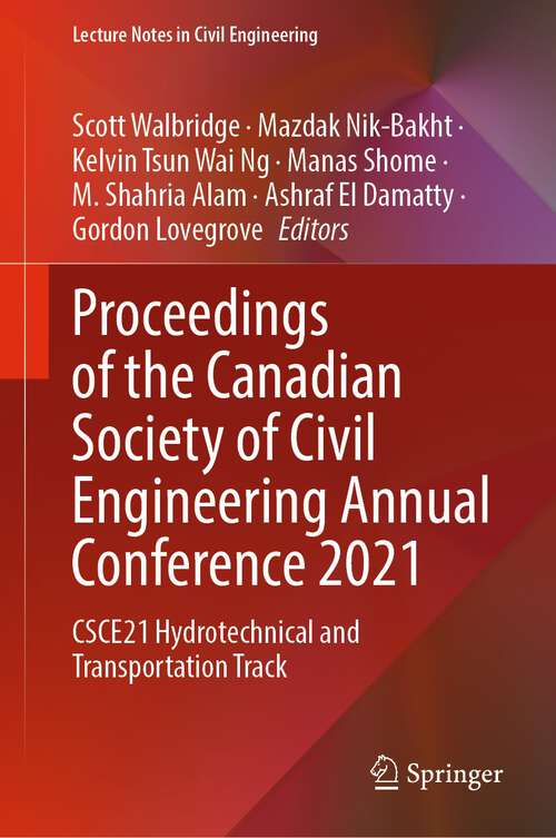 Proceedings of the Canadian Society of Civil Engineering Annual Conference 2021: CSCE21 Hydrotechnical and Transportation Track (Lecture Notes in Civil Engineering #250)