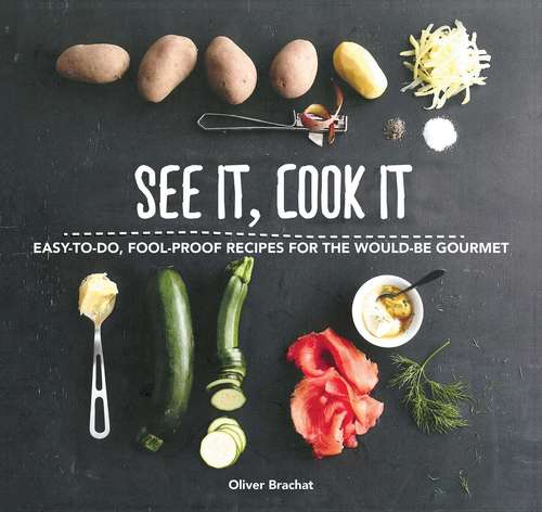 Book cover of See It, Cook It: Easy-to-Do, Fool-Proof Recipes for the Would-Be Gourmet
