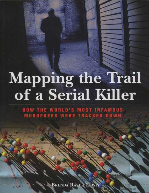 Book cover of Mapping the Trail of a Serial Killer: How The World's Most Infamous Murderers Were Tracked Down