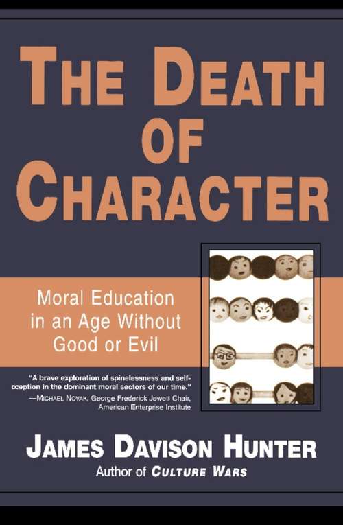 Death Of Character: Moral Education in an Age Without Good or Evil