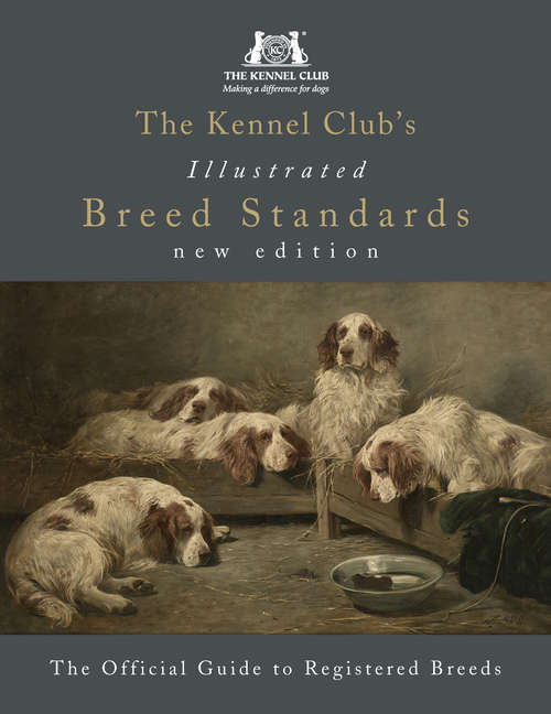 Book cover of The Kennel Club's Illustrated Breed Standards: The Official Guide to Registered Breeds