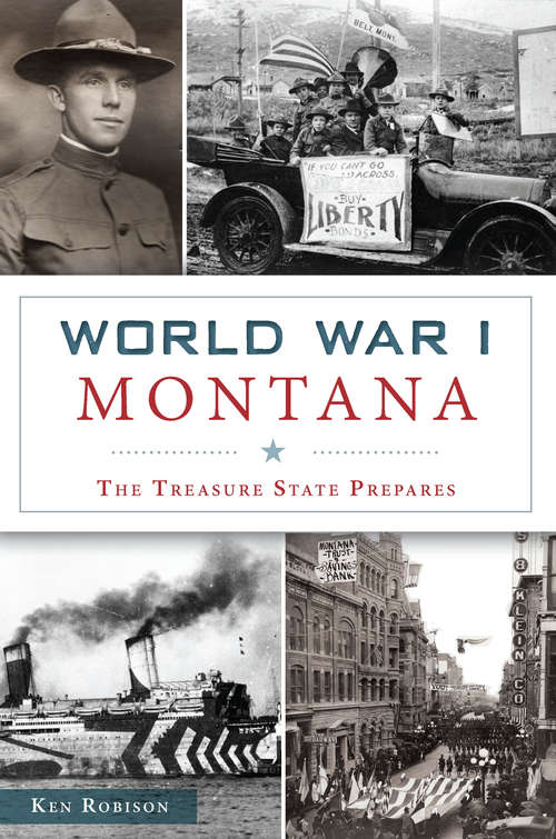 Book cover of World War I Montana: The Treasure State Prepares (Military)