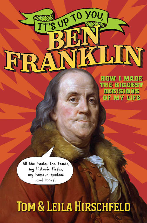 Book cover of It's Up to You, Ben Franklin: How I Made The Biggest Decisions Of My Life (It's Up to You)