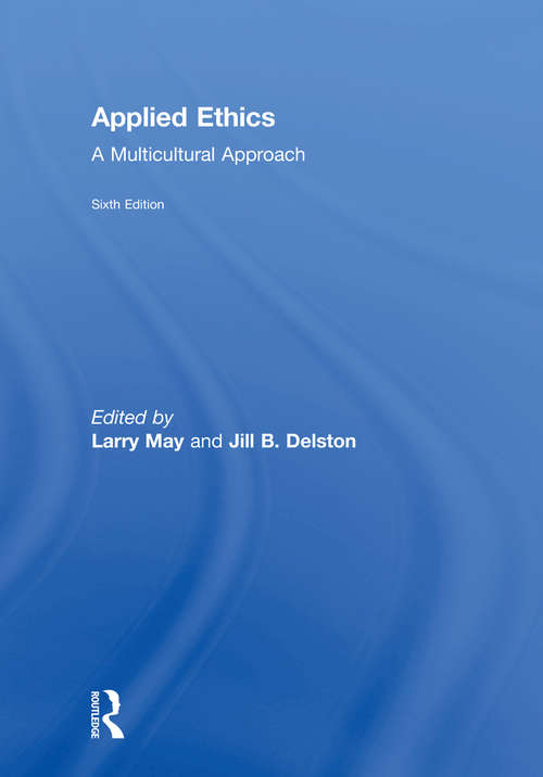 Applied Ethics: A Multicultural Approach (Studies In Social, Political, And Legal Philosophy Ser.)