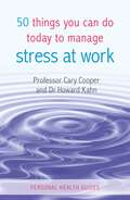 50 Things You Can Do Today to Manage Stress at Work (Personal Health Guides)