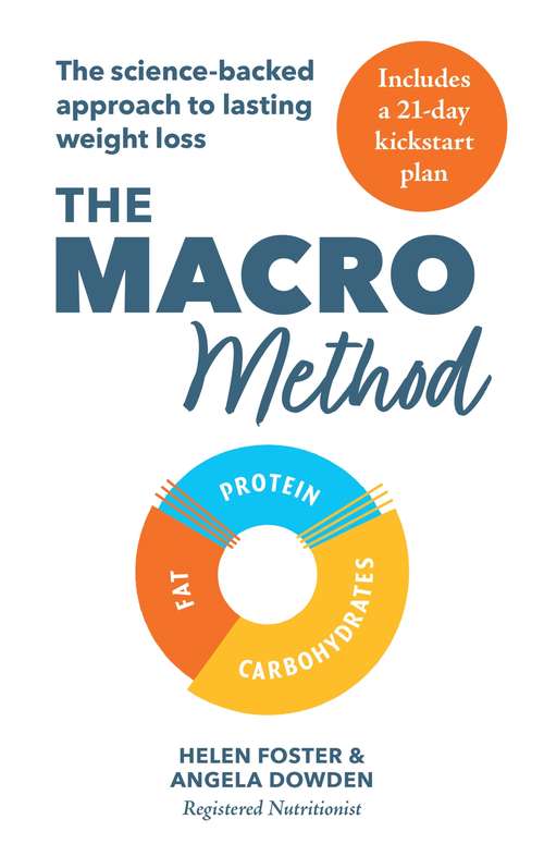 The Macro Method: The science-backed approach to lasting weight loss