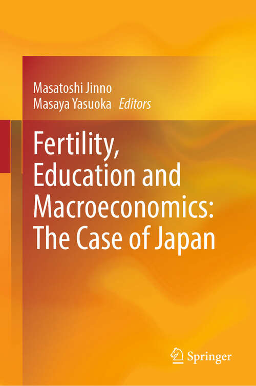 Book cover of Fertility, Education and Macroeconomics: The Case of Japan
