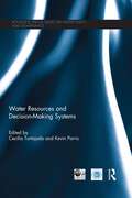 Water Resources and Decision-Making Systems (Routledge Special Issues on Water Policy and Governance)