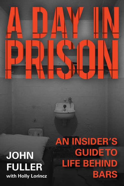 Book cover of A Day in Prison: An Insider's Guide to Life Behind Bars (Proprietary)
