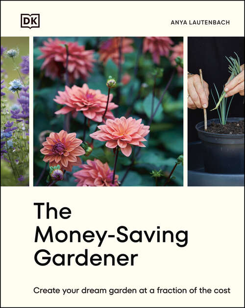 Book cover of The Money-Saving Gardener: Create Your Dream Garden at a Fraction of the Cost