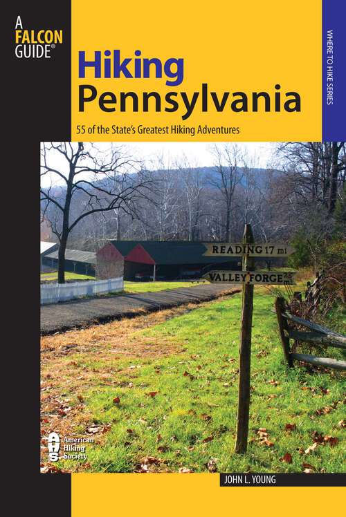 Book cover of Hiking Pennsylvania: 55 Of The State's Greatest Hiking Adventures (2nd Edition) (State Hiking Guides Series)