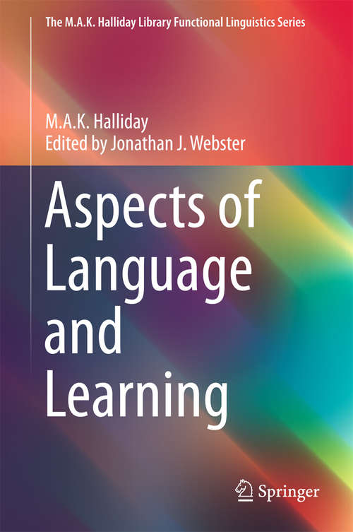 Aspects of Language and Learning (The M.A.K. Halliday Library Functional Linguistics Series)