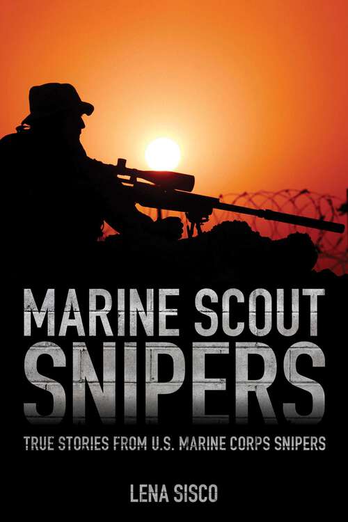 Book cover of Marine Scout Snipers: True Stories from U.S. Marine Corps Snipers