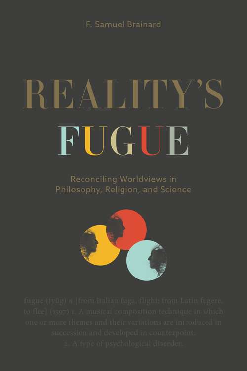 Book cover of Reality’s Fugue: Reconciling Worldviews in Philosophy, Religion, and Science
