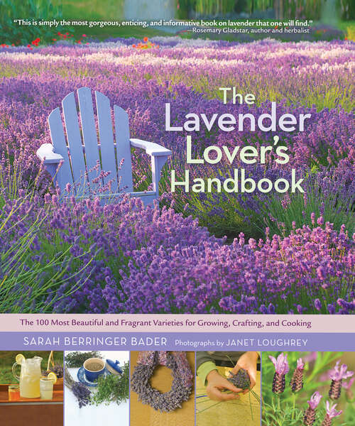 Book cover of The Lavender Lover's Handbook: The 100 Most Beautiful and Fragrant Varieties for Growing, Crafting, and Cooking