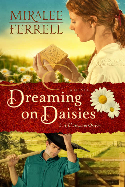 Dreaming on Daisies: A Novel (Love Blossoms in Oregon Series #3)