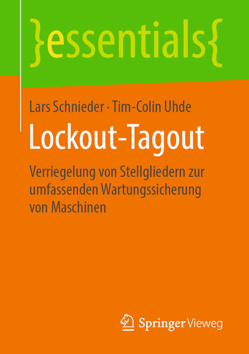 Lockout-Tagout: Verriegelung Von Stellgliedern Zur Umfassenden Wartungssicherung Von Maschinen (essentials)