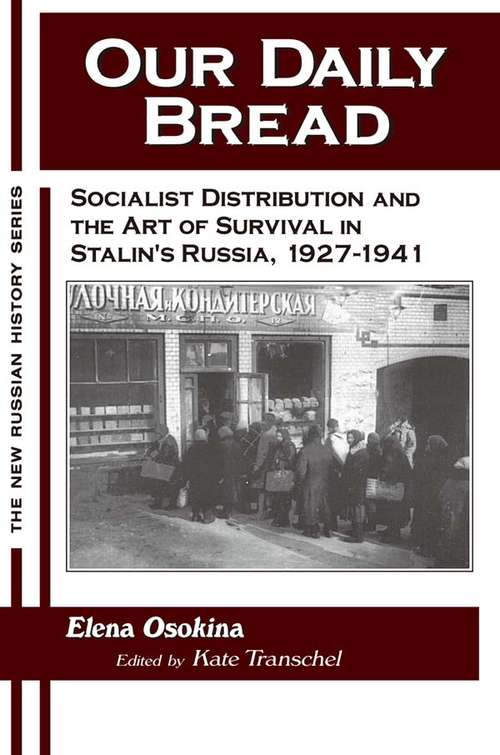 Book cover of Our Daily Bread: Socialist Distribution and the Art of Survival in Stalin's Russia, 1927-1941 (The\new Russian History Ser.)