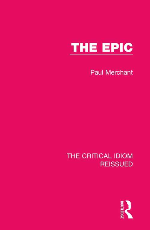 Book cover of The Epic (The Critical Idiom Reissued #16)