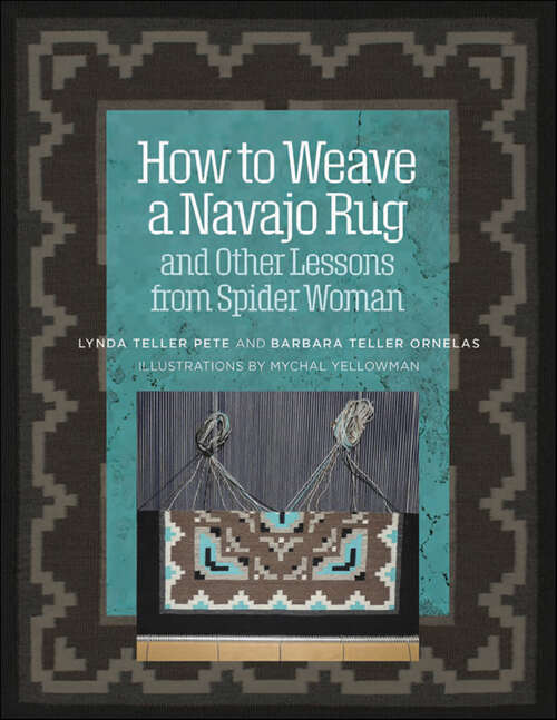 Book cover of How to Weave a Navajo Rug and Other Lessons from Spider Woman