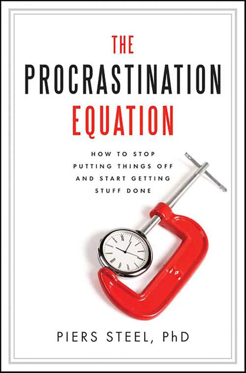 Book cover of The Procrastination Equation: How to Stop Putting Things Off and Start Getting Stuff Done