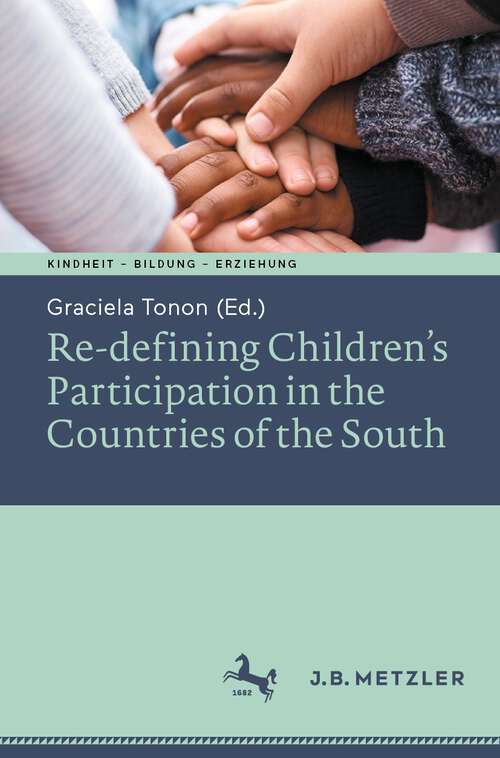 Book cover of Re-defining Children’s Participation in the Countries of the South (1st ed. 2022) (Kindheit – Bildung – Erziehung. Philosophische Perspektiven)