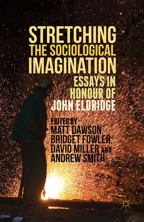 Stretching the Sociological Imagination: Essays in Honour of John Eldridge