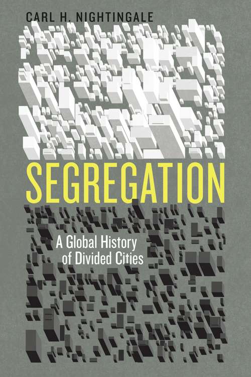 Book cover of Segregation: A Global History of Divided Cities