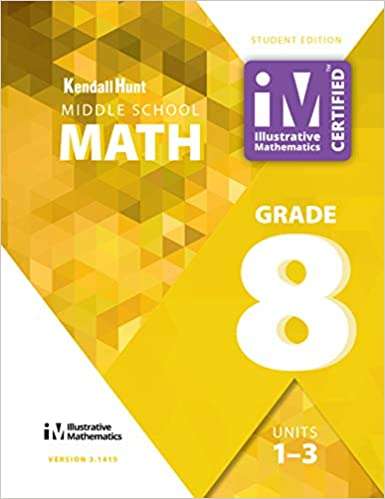 Book cover of Illustrative Mathematics, Grade 8, Book 1: Units 1, 2, 3 (3rd ed.)