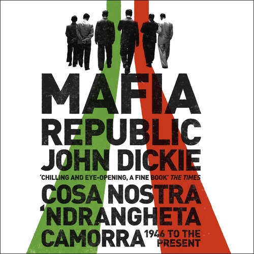 Book cover of Mafia Republic: Italy's Criminal Curse. Cosa Nostra, 'Ndrangheta and Camorra from 1946 to the Present