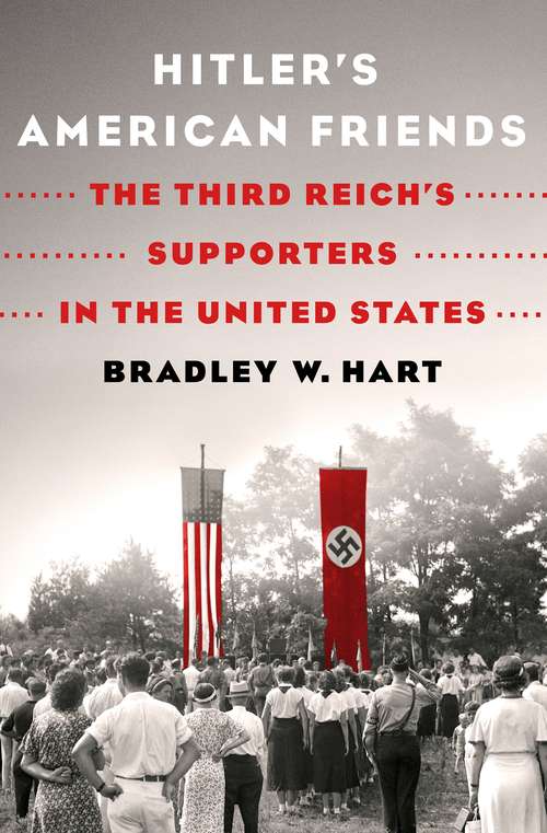 Book cover of Hitler's American Friends: The Third Reich's Supporters in the United States
