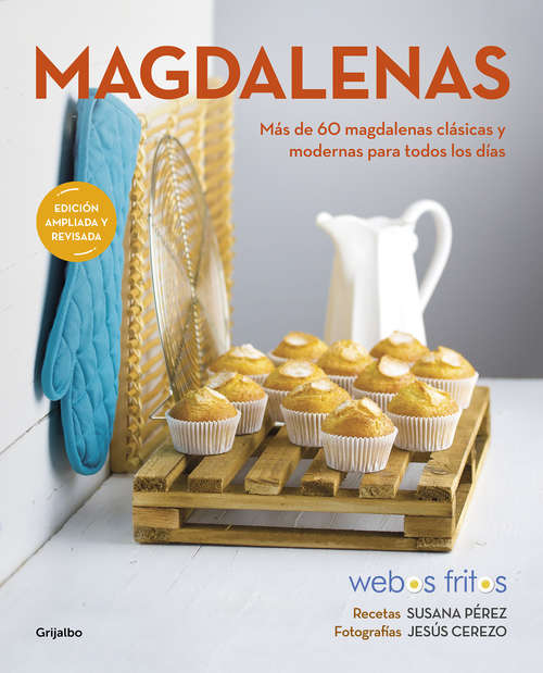 Book cover of Magdalenas: Más de 60 magdalenas clásicas y modernas para todos los días (Webos Fritos: Volumen)