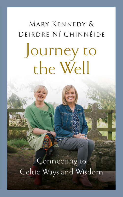Journey to the Well: Connecting to Celtic Ways and Wisdom