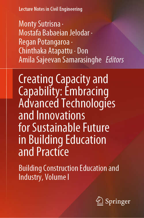Book cover of Creating Capacity and Capability: Building Construction Education and Industry, Volume I (Lecture Notes in Civil Engineering #562)