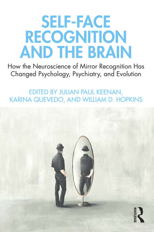 Book cover of Self-Face Recognition and the Brain: How the Neuroscience of Mirror Recognition Has Changed Psychology, Psychiatry, and Evolution